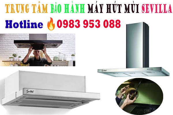 trung tam bao hanh may hut mui sevilla tai ha noi trung tam bao hanh may hut mui sevilla tai ha noi
