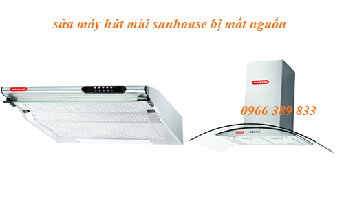 sửa máy hút mùi Sunhouse bị mất nguồn sửa máy hút mùi Sunhouse bị mất nguồn