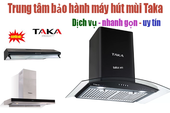 trung tâm bảo hành máy hút mùi Taka chính hãng