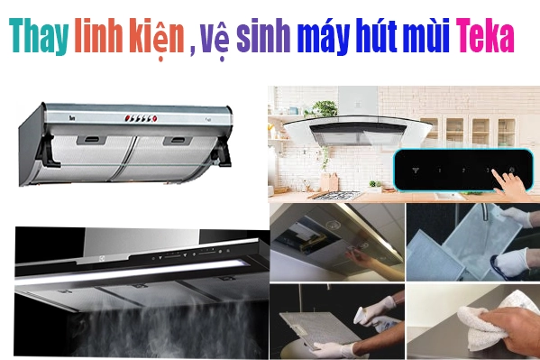 Thay vệ sinh máy hút mùi teka tại hà nội