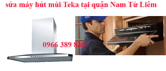 sửa chữa máy hút mùi Teka tại quận Nam Từ Liêm 
