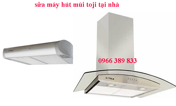 sửa máy hút mùi toji tại nhà sửa máy hút mùi toji tại nhà