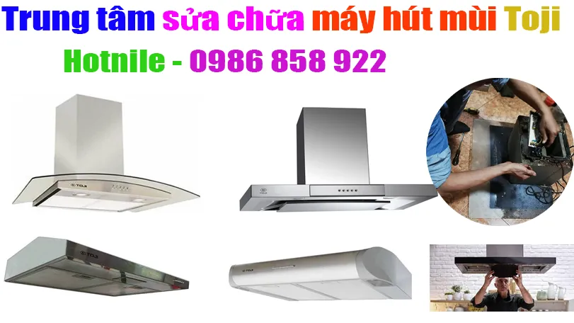 trung tâm sửa chữa máy hút mùi toji tại hà nội