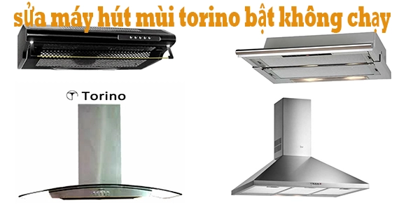 sua may hut mui torino bat khong chay