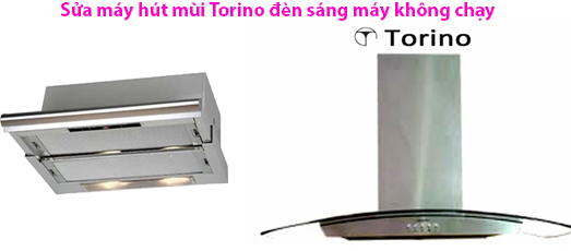 Sửa Máy Hút Mùi Torino Đèn Sáng Máy Không Chạy