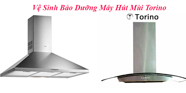 ve sinh bao duong may hut mui torino