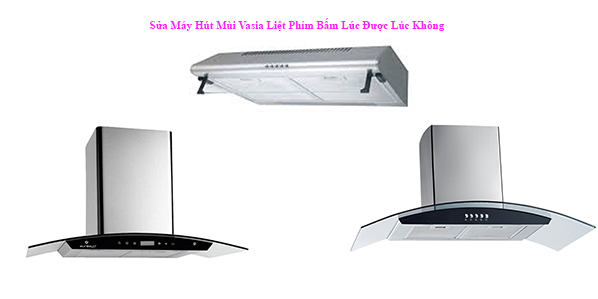sua-may-hut-mui-vasia-liet-phim-bam-luc-duoc-luc-khong
