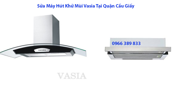 Sửa Máy Hút Khử Mùi Vasia Tại Quận Cầu Giấy