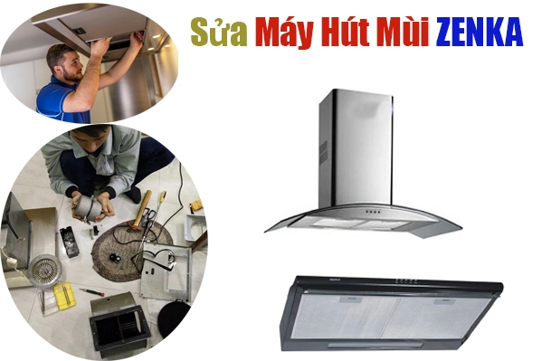 sửa máy hút mùi Zenka tại hà nội