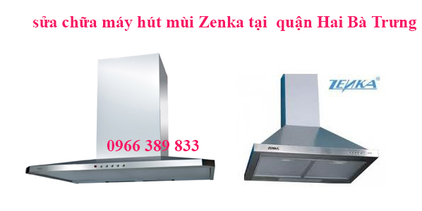 sua-may-hut-mui-zenka-tai-quan-hai-ba-trung