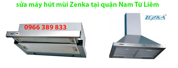 sửa chữa máy hút mùi Zenka tại quận Nam Từ Liêm 