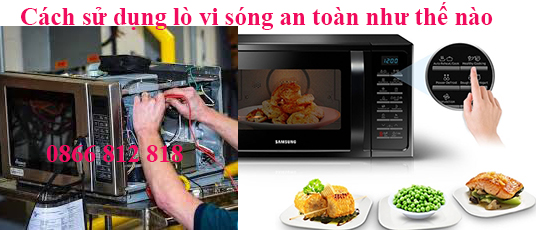 Cách Sử Dụng Lò Vi Sóng An Toàn Như Thế Nào.