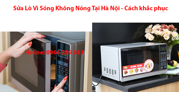 Sửa Lò Vi Sóng Không Nóng Tại Hà Nội - Cách khắc phục