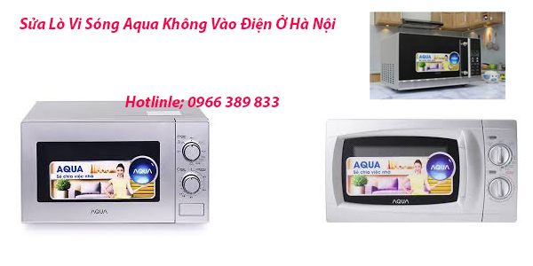 Sửa Lò Vi Sóng Aqua Không Vào Điện Ở Hà Nội