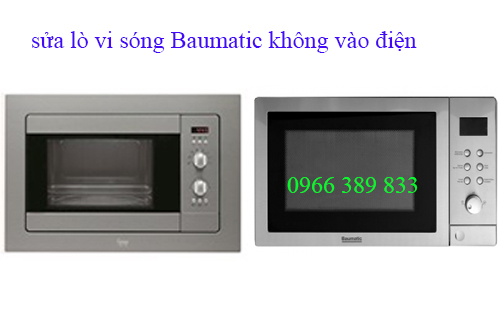 sửa lò vi sóng baumatic không vào điện sửa lò vi sóng baumatic không vào điện