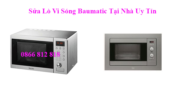 Sửa Lò Vi Sóng Baumatic Tại Nhà Uy Tín