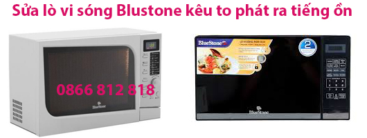 Sửa Lò Vi Sóng Blustone Kêu To Phát ra Tiếng Ồn