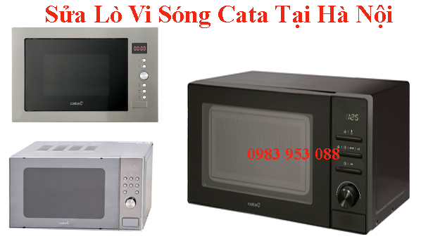 SỬA LÒ VI SÓNG CATA UY TÍN Ở HÀ NỘI. SỬA LÒ VI SÓNG CATA TẠI HÀ NỘI – UY TÍN CHẤT LƯỢNG