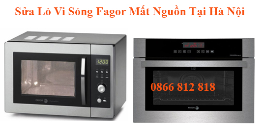Sửa Lò Vi Sóng Fagor Mất Nguồn Tại Hà Nội