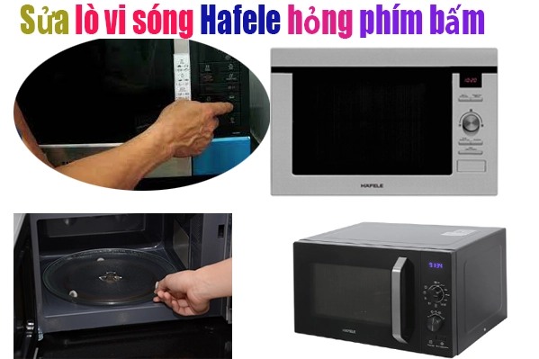 sửa lò vi song Hafele hỏng phím bấm tại hà nội