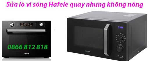 sửa lò vi sóng hafele quay không nóng