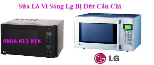 Sửa Lò Vi Sóng Lg Bị Đứt Cầu Chì 