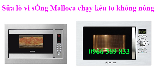 Sửa Lò Vi SÓng Malloca Chạy Kêu To Không Nóng