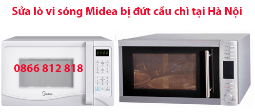 Sửa Lò Vi Sóng Midea Bị Đứt Cầu Chì Tại Hà Nội