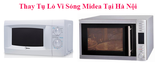  Thay Tụ Lò Vi Sóng Midea Tại Hà Nội