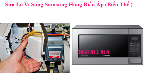 Sửa Lò Vi Sóng Samsung Hỏng Biến Áp (Biến Thế )
