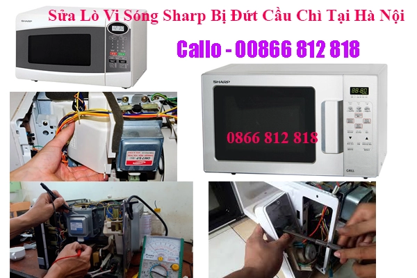 Sửa Lò Vi Sóng Sharp Bị Đứt Cầu Chì Tại Hà Nội