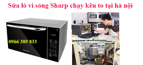 sửa lò vi song sharp chạy kêu to
