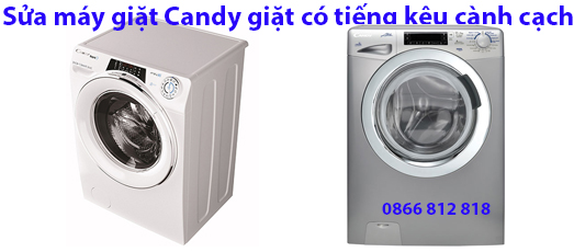 Sửa máy giặt Candy kêu cành chạc tại hà nội