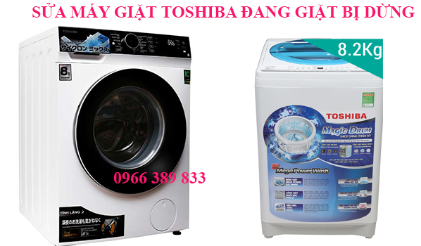 SỬA MÁY GIẶT TOSHIBA ĐANG GIẶT BỊ DỪNG