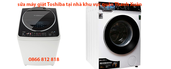 sửa máy giặt Toshiba tại nhà khu vực quận Thanh Xuân sửa máy giặt Toshiba tại nhà khu vực quận Thanh Xuân