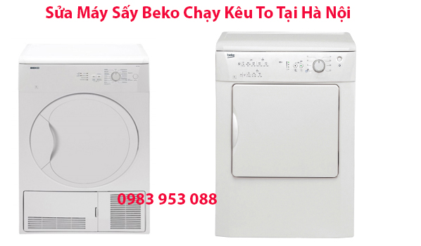 Sửa Máy Sấy Beko Chạy Kêu To Tại Hà Nội