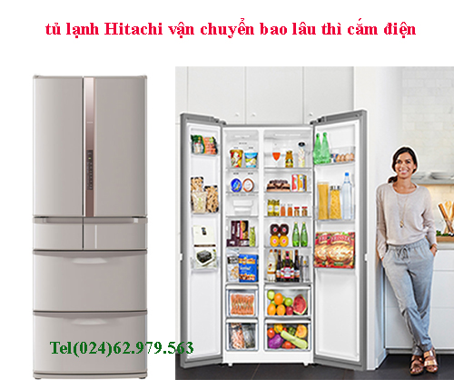 tủ lạnh Hitachi di chuyển bao lâu được cắm điện tủ lạnh Hitachi di chuyển bao lâu được cắm điện