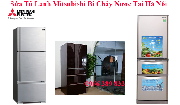 Sửa Tủ Lạnh Mitsubishi Bị Chảy Nước Tại Hà Nội