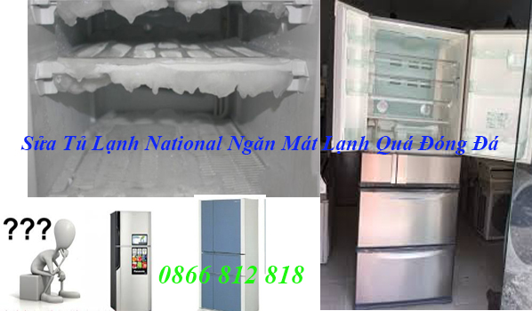 Sửa Tủ Lạnh National Ngăn Mát Lạnh Quá Đóng Đá Sửa Tủ Lạnh National Ngăn Mát Lạnh Quá Đóng Đá