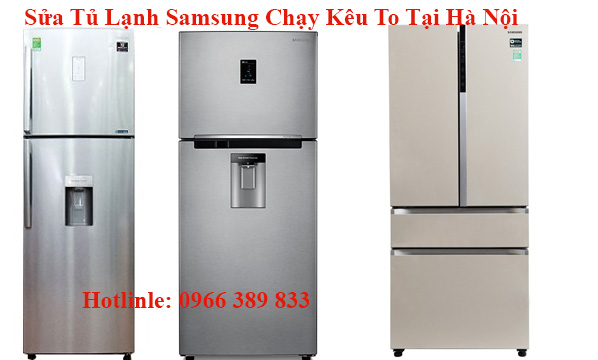 sửa tủ lạnh samsung chạy kêu to