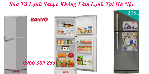 sửa tủ lạnh Sanyo không làm lạnh tại hà nội