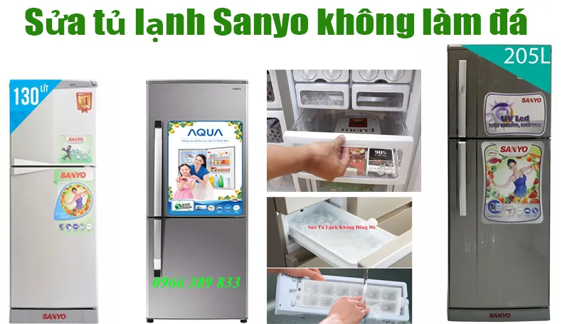 Sửa tủ lạnh Sanyo ngăn mát mát, ngăn đá không làm đá